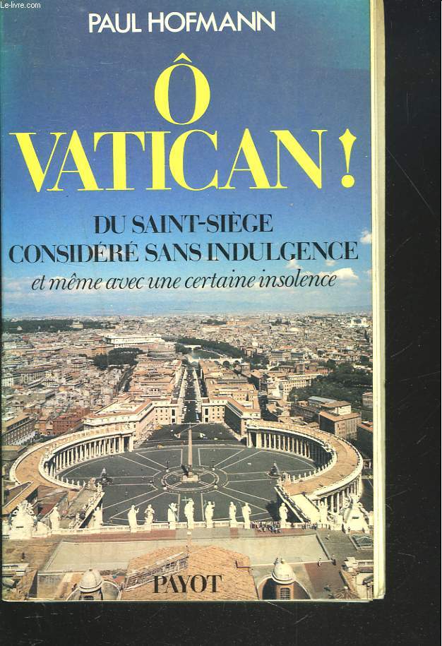  VATICAN ! DU SAINT-SIEGE CONSIDERE SANS INDULGENCE ET MME AVEC UNE CERTAINE INSOLENCE.