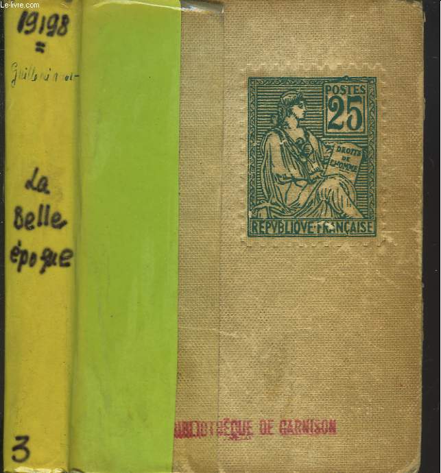 LE ROMAN VRAI DE LA TROISIEME REPUBLIQUE. LA BELLE EPOQUE.