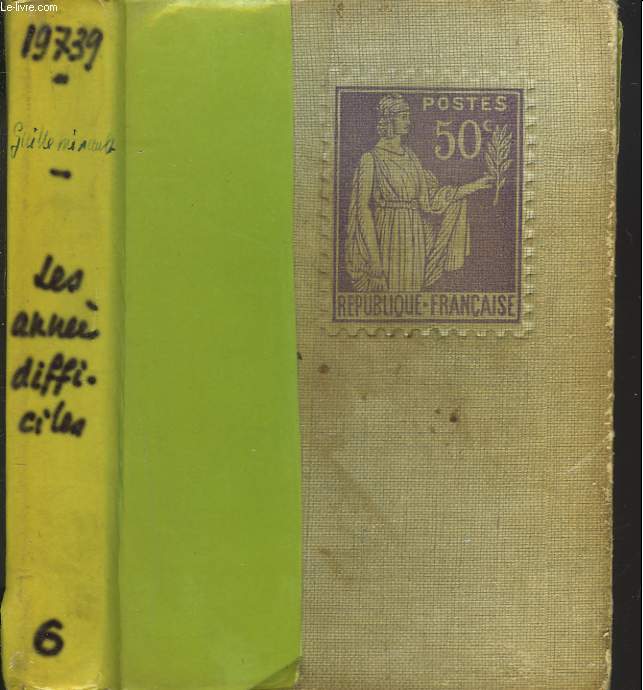 LE ROMAN VRAI DE LA TROISIEME REPUBLIQUE. LES ANNEES DIFFICILES.