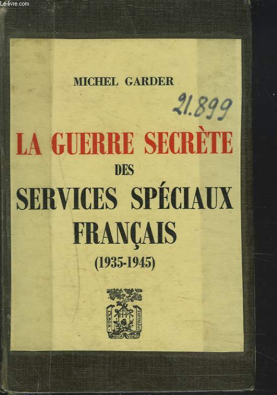 LA GUERRE SECRETE DES SERVICES SPECIAUX FRANCAIS 1935-1945.