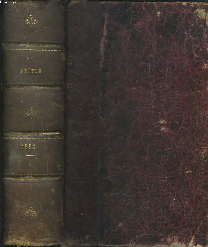 LE PRTRE. JOURNAL DES ETUDES ECCLESIASTIQUES PARAISSNT LE JEUDI DE CHAQUE SEMAINE. TOME IV. TROISIEME ANNEE. DE JANVIER 1892  MARS 1893.