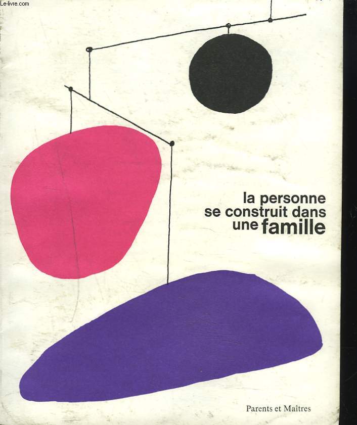 PEDAGOGIE. PARENTS ET MATRES. SPECIAL TRIMESTRIEL N 51, AVRIL 1966. LA PERSONNE SE CONSTRUIT DANS UNE FAMILLE. Dr THERESE EMIN: DIMENSION DE LA FAMILLE/ dR ANDRE BERGE: MILIEU CONFLICTUEL ET TOLERANT/ Dr JEANNE LATIL: L'ENFANT ET LES 1e EXP. FAMILIALES