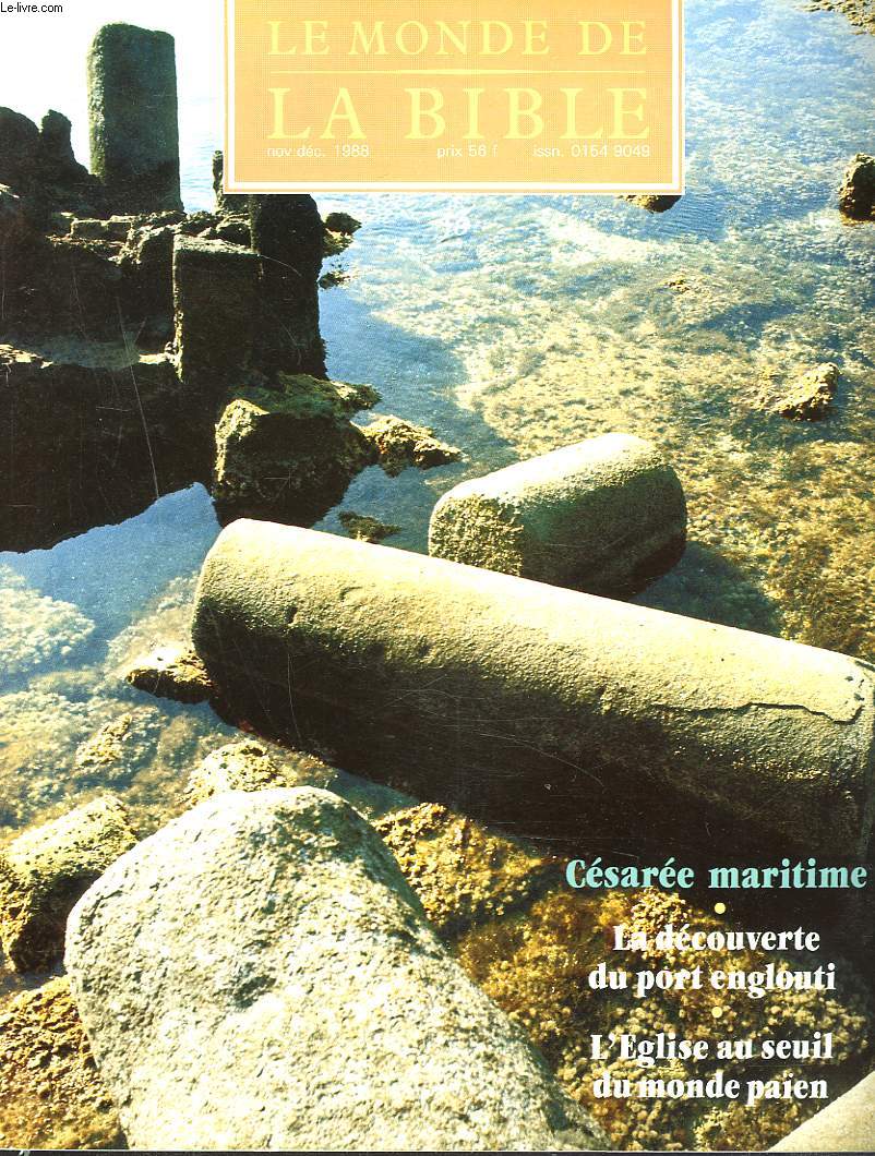 LE MONDE DE LA BIBLE, ARCHEOLOGIE ET HISTOIRE. N 56, NOV-DEC. 1988. CESAREE MARITIME / LA DECOUVERTE DU PORT ENGLOUTI / L'EGLISE AU SEUIL DU MONDE PAEN / ...