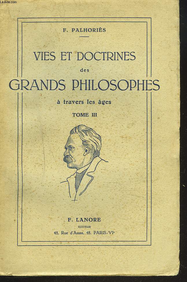 VIES ET DOCTRINES DE GRANDS PHILOSOPHES A TRAVERS LES AGES. TOME III.