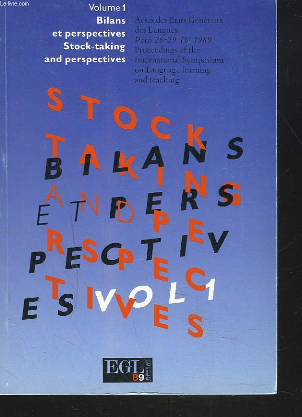 ACTES DES ETATS GENERAUX DES LANGUES. PARIS 26-29 IV 1989. VOLUME 1. BILAN ET PERSPECTIVES / PROCEEDINGS OF THEINTERNATIONAL SYMPOSIUM ON LANGUAGE LEARNING AND TEACHING. STOCK-TAKING AND PERSPECTIVES.