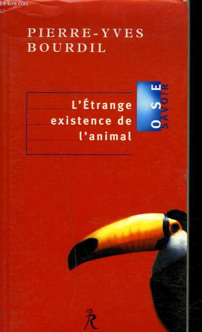 L'ETRANGE EXISTENCE DE L'ANIMAL.
