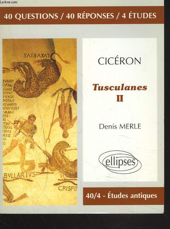 TUSCULANES II. 40 QUESTIONS/ 40 REPONSES/ 4 ETUDES.