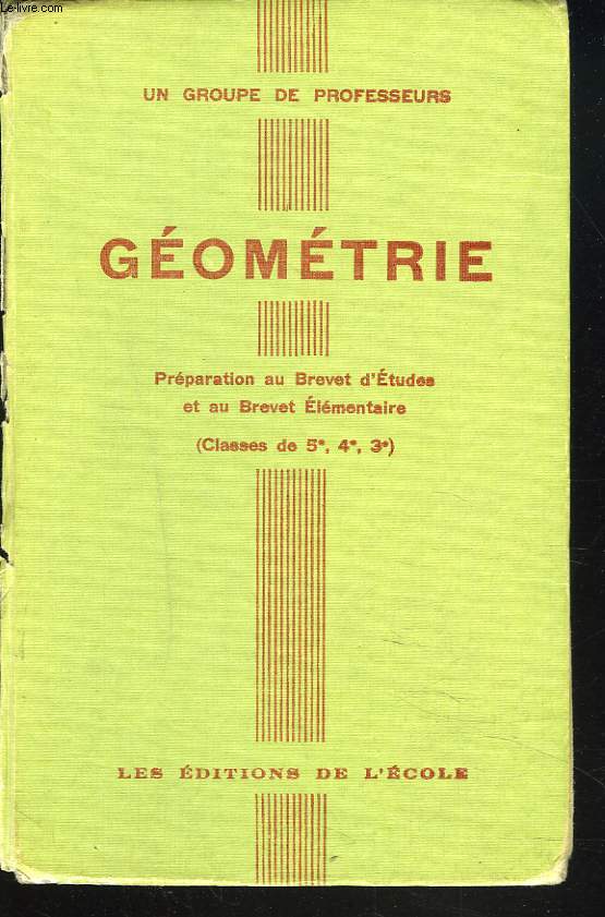 GEOMETRIE. PREPARATION AU BREVET D'ETUDES ET AU BREVET ELEMENTAIRE (CLASSES DE 5e, 4e, 3e).
