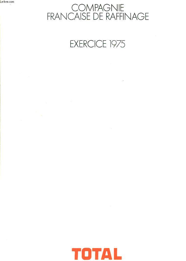 COMPAGNIE FRANCAISE DE RAFFINAGE. TOTAL. EXERCICE 1975.