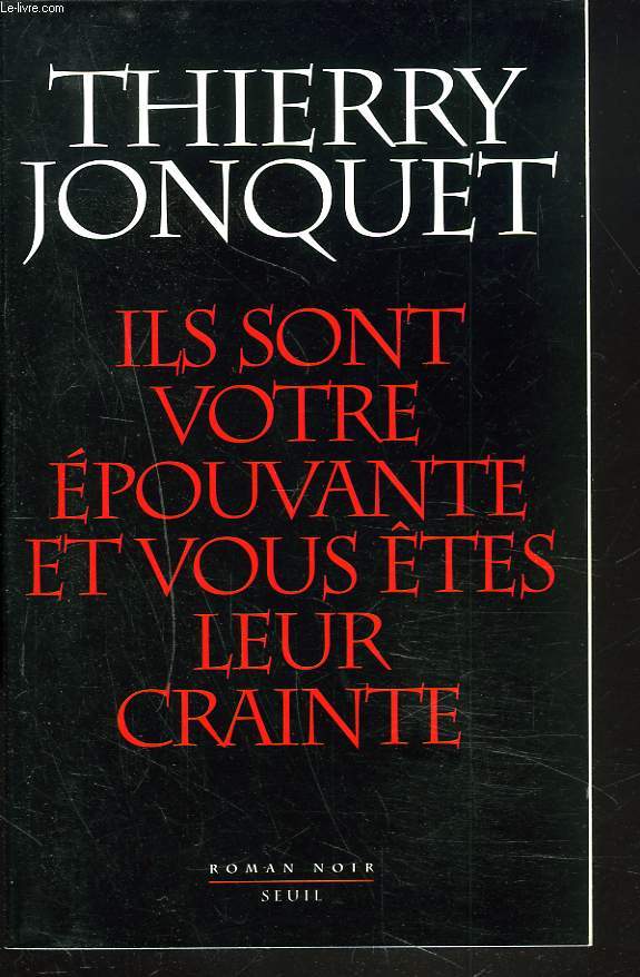 ILS SONT VOTRE EPOUVANTE ET VOUS TES LEUR CRAINTE.
