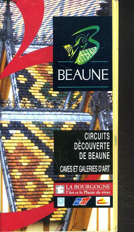 BEAUNE. CIRCUITS DECOUVERTE DE BEAUNE. CAVES ET GALERIES D'ART.
