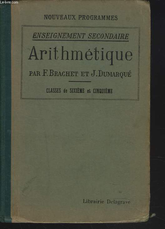 ARITHMETIQUE A L'USAGE DE L'ENSEIGNMENT SECONDAIRE. CLASSE DE SIXIEME ET CINQUIEME.