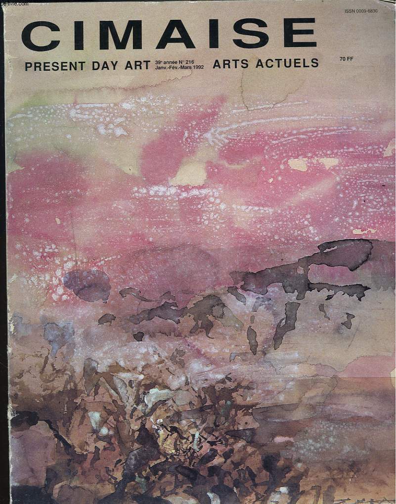 CIMAISE, PRESENT DAY ART / ARTS ACTUELS, 39e ANNEE N216, JANV-FEV-MARS 1992. GERARD XURIGUERA, MARCELLO DIOTALLEVI / MICHEL FAUCHER, LES PERIMETRES SACRES DE FRANCOIS-MARIE GRIOT/ LUCIEN CURZI, CLAUDE MANCINI: CHANT SAUVAGE, CHAMP OUVERT / ...