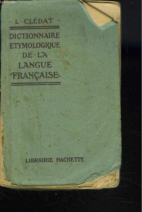 DICTIONNAIRE ETYMOLOGIQUE DE LA LANGUE FRANCAISE.