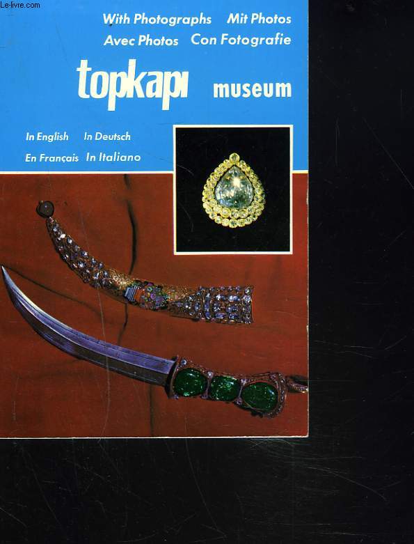 TOPKAPI MUSEUM. IN ENGLISH/ IN DEUTSCH / EN FRANCAIS / IN ITALIANO.