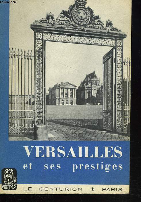 VERSAILLES ET SES PRESTIGES