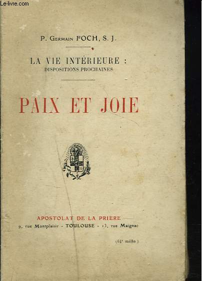 LA VIE INTERIEURE : DISPOSITIONS PROCHAINES. PAIX ET JOIE.