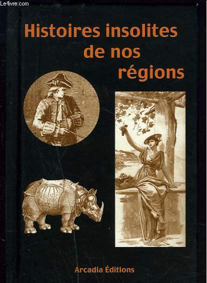 HISTOIRES INSOLITES DE NOS REGIONS