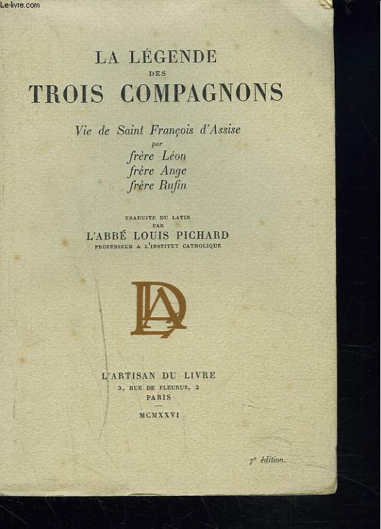 LA LEGENDE DES TROIS COMPAGNONS par frre Lon, frre Ange, frre Rufin. Traduit du latin par l'Abb Louis Pichard.