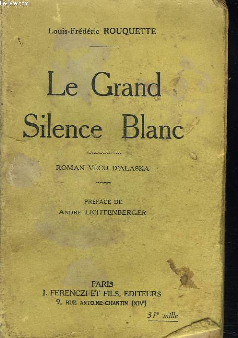 LE GRAND SILENCE BLANC. ROMAN VECU D'ALASKA.