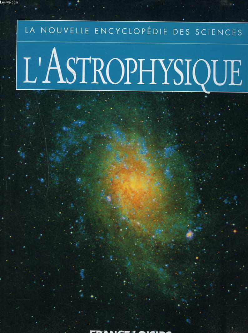 L'ASTROPHYSIQUE. (LA NOUVELLE ENCYCLOPEDIE DES SCIENCES).