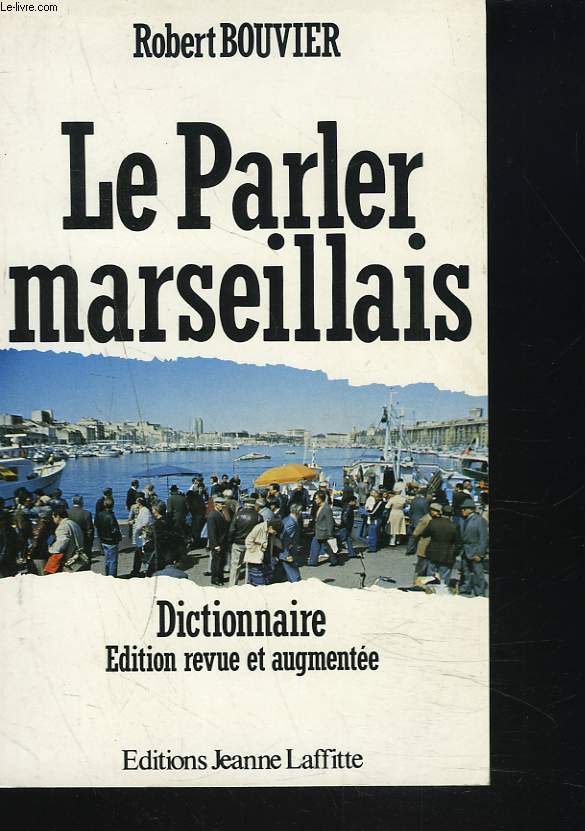 LE PARLER MARSEILLAIS. DICTIONNAIRE.