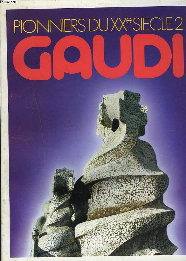 GAUDI. PIONNIERS DU XXe SIECLE 2.