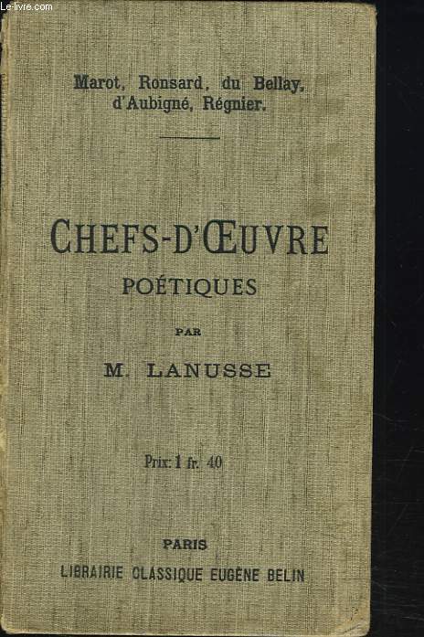 CHEFS-D'OEUVRE POETIQUES. MAROT, RONSART, DU BALLAY, D AUBIGNE, REGNIER.