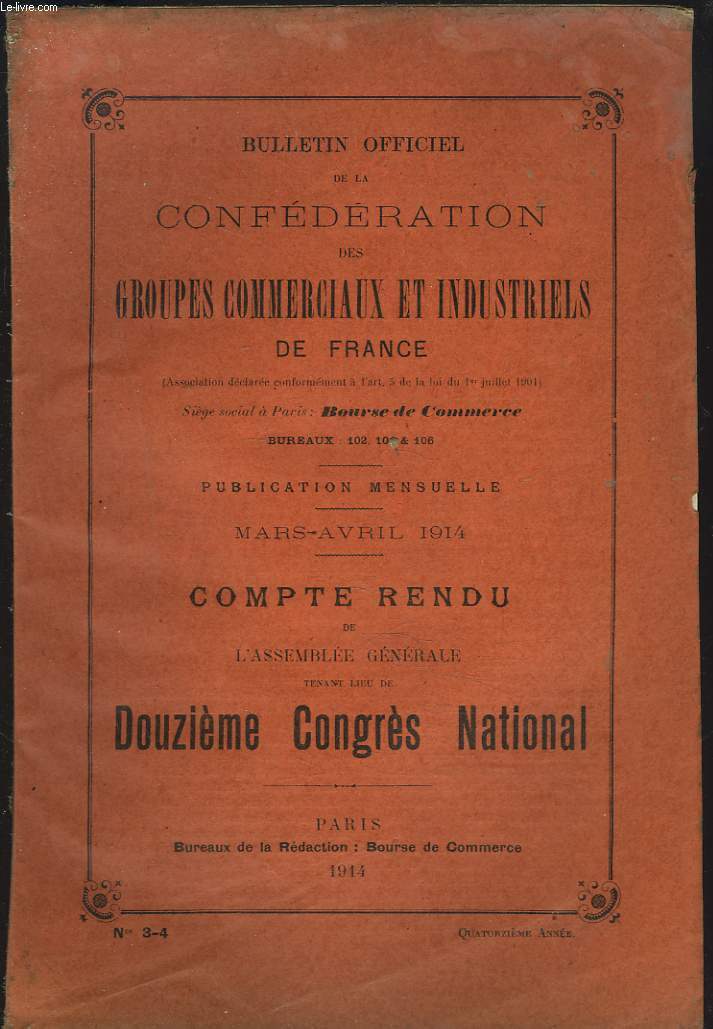 BULLETIN OFFICIEL DE LA CONFEDERATION DES GROUPES COMMERCIAUX ET INDUSTRIELS DE FRANCE. COMPTE RENDU 12e CONGRES NATIONAL, MARS-AVRIL 1914.