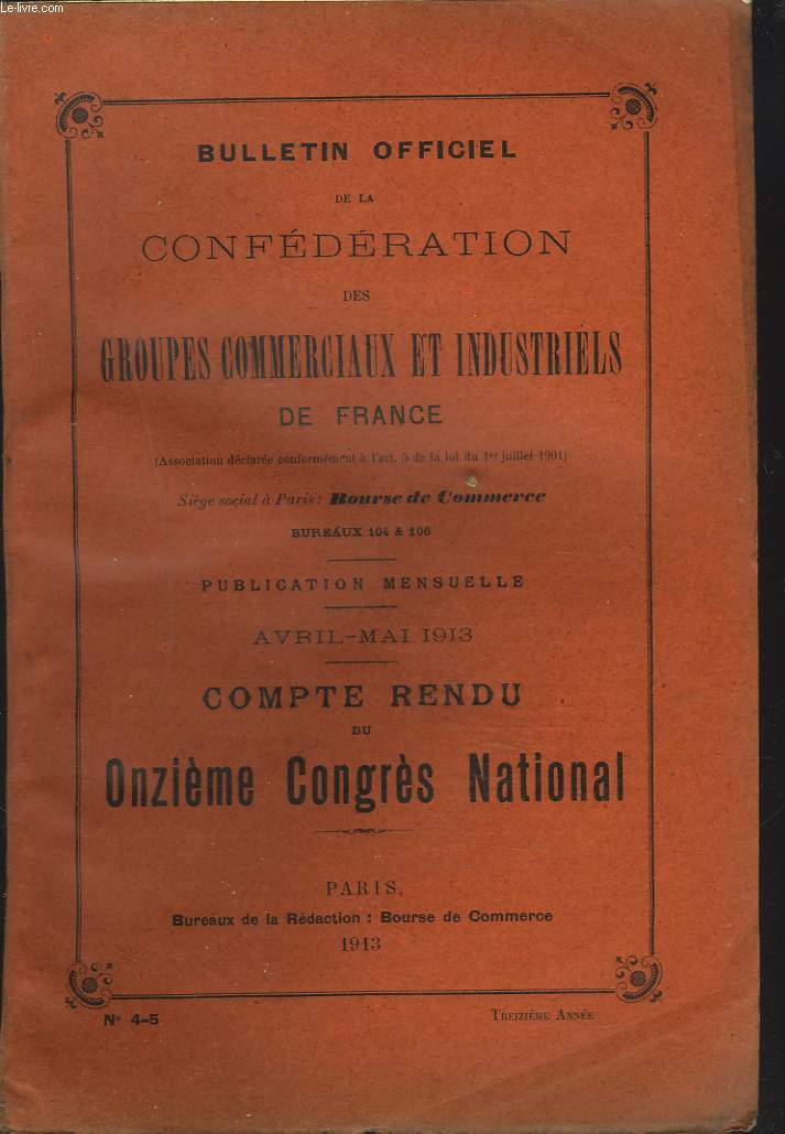BULLETIN OFFICIEL DE LA CONFEDERATION DES GROUPES COMMERCIAUX ET INDUSTRIELS DE FRANCE. COMPTE RENDU 11e CONGRES NATIONAL, AVRIL-MAI 1913.