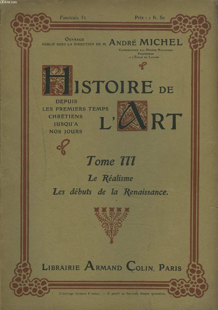 HISTOIRE DE L'ART DEPUIS LES TEMPS CHRETIENS JUSQU'A NOS JOURS. TOME III. LE REALISME. LES DEBUTS DE LA RENAISSANCE.