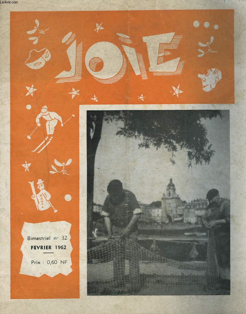 JOIE, BIMESTRIEL N32, FEVRIER 1962. JOB OU VOCATION / J'AI TRAVAILLE EN USINE / COMMENT AIDER VOTRE ENFANT DANS SON TRAVAIL SCOLAIRE ? / ...