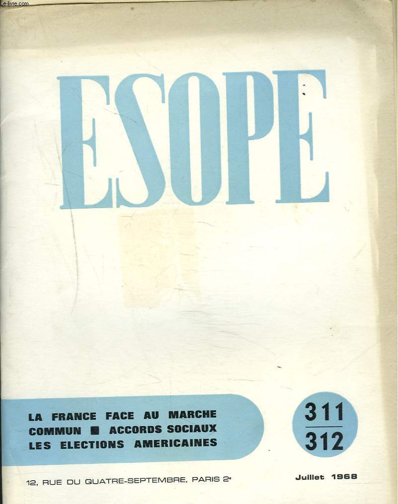 ESOPE N310-311, JUILLET 1968. LA FRANCE FACE AU MARCHE COMMUN / ACCORD SOCIAUX / LES ELECTIONS AMERICAINES / LES ACCORDS DE GRENELLE / L'ACCORD RENAULT/ POSITIONS PATRONALES/ LA MERVEILLEUSE HISTOIRE DU VIN DE BORDEAUX Par JEAN KRESSMANN / ...