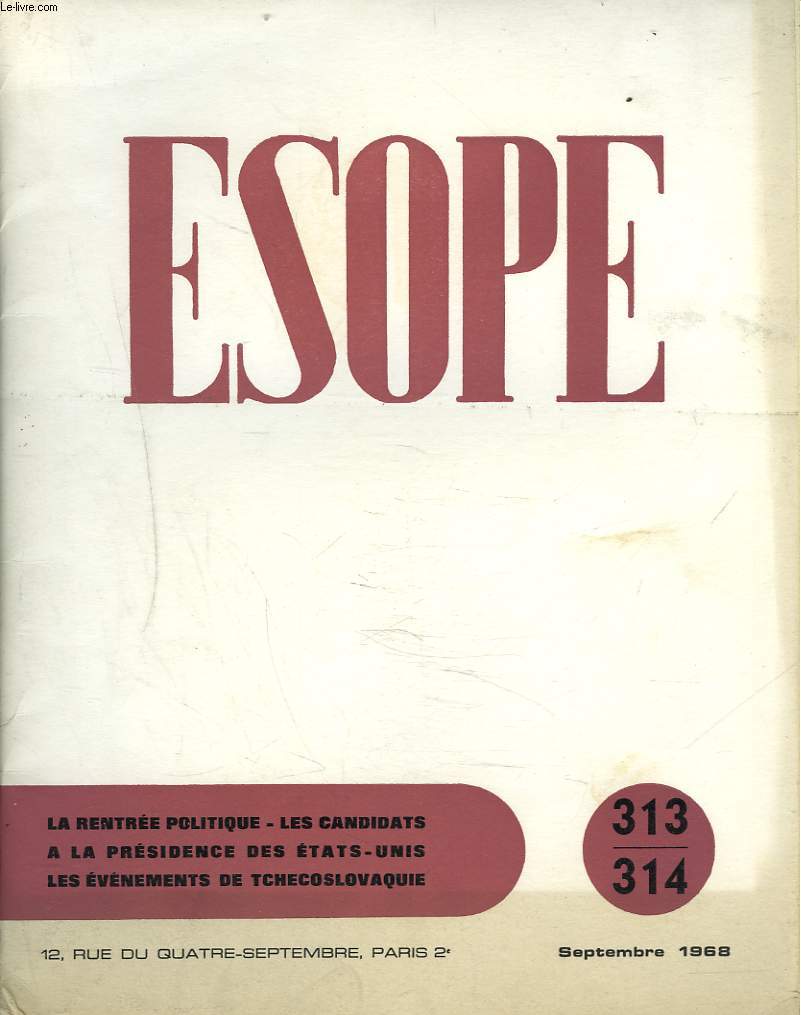 ESOPE N313-314, SEPTEMBRE 1968. LA RENTREE POLITIQUE/ A LA PRESIDENCE DES ETATS-UNIS/ LES EVENEMENTS DE TCHECOSLOVAQUIE/ LE PORTUGAL APRES SALAZAR/ LA MERVEILLEUSE HISTOIRE DU VIN DE BORDEAUX PAR JEAN KRESSMANN / ...