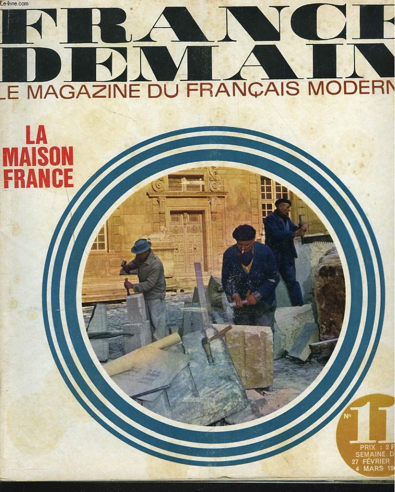 FRANCE DEMAIN, LE MAGAZINE DU FRANCAIS MODERNE N11, SEMAINE DU 27 FEVRIER AU 4 MARS 1967. LA MAISON FRANCE. FRANCE HISTOIRE: UN JOURNAL A REMONTER LE TEMPS / LA Ve REPUBLIQUE, UNE DEMOCRATIE EN PRISE DIRECTE / ...