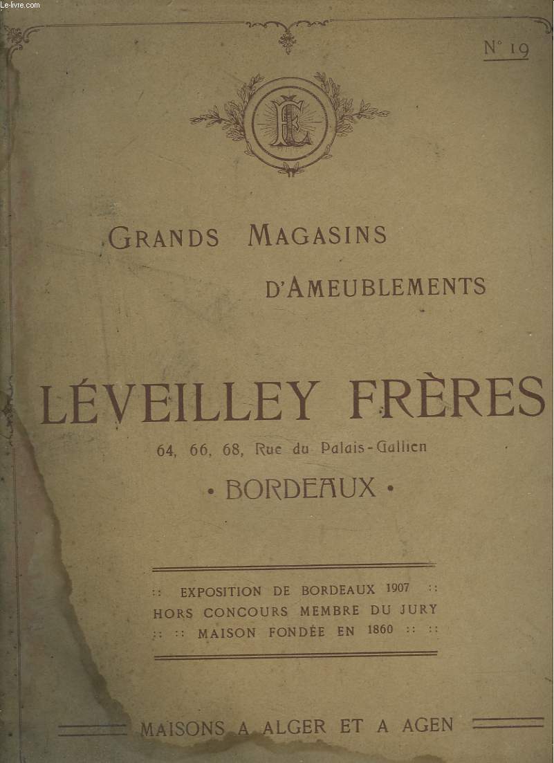 GRANDS MAGASINS D'AMEUBLEMENTS LEVEILLEY FRERES N19. EXPOSITION DE BORDEAUX 1907. MAISON A ALGER ET AGEN.
