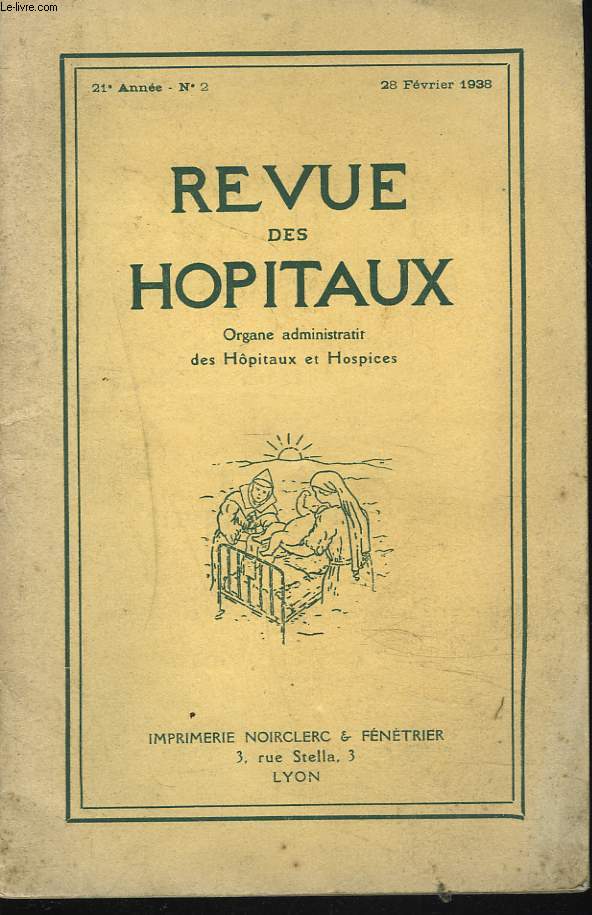 REVUE DES HOPITAUX N2, 21e ANNEE, 28 FEVRIER 1938. LES CALCULS DU PRIX DE REVIENT DE LA JOURNEE par LANGLET/ LE BUDGET HOSPITALIER PAR LE Dr. GEORGES PETIT / ...