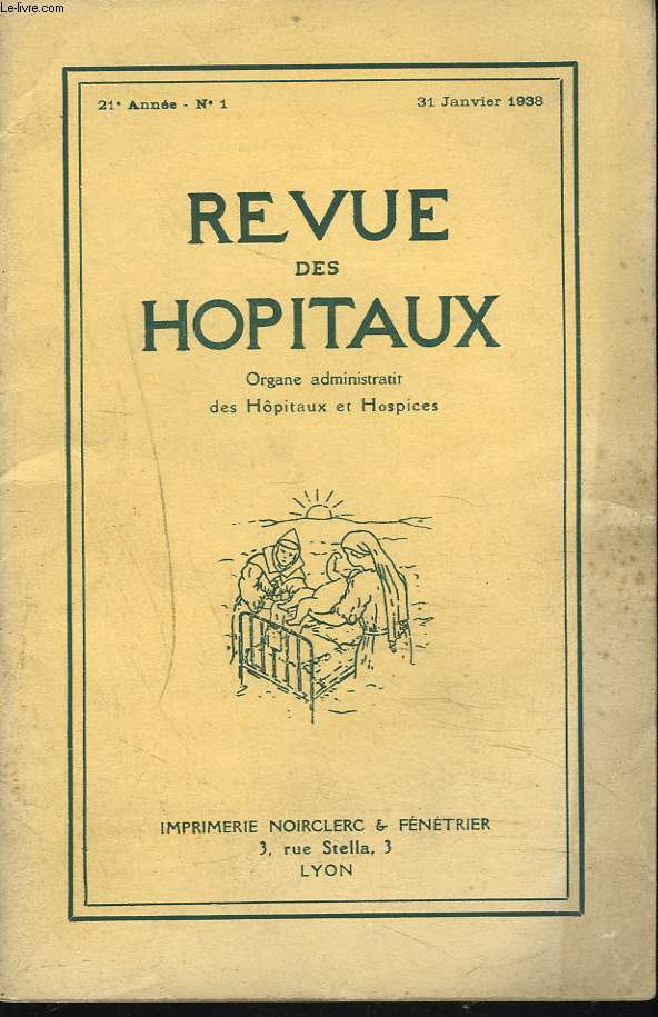 REVUE DES HOPITAUX N1, 21e ANNEE, 31 JANVIR 1938. LES CALCULS DU PRIX DE REVIENT DE LA JOURNEE par LANGLET/ LA REVISION DE LA LOI DU 7 AOUT 1851 par P. ET G. MONTEL / ...