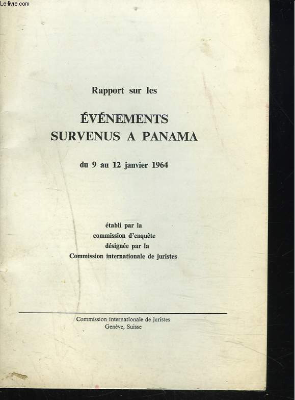 RAPPORT SUR LES VNEMENTS SURVENUS  PANAMA DU 9 AU 12 JANVIER 1964 tabli par la Commission Internationale de Juristes.