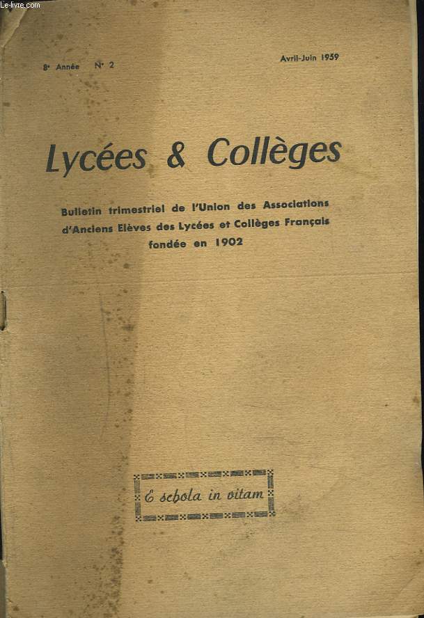 LYCEE ET COLLEGES, BULLETIN TRIMESTRIEL DE L'UNION DES ASSOCIATIONS D'ANCIENS ELEVES DES LYCEES ET COLLEGES FRANCAIS FONDEE EN 1902. N2, 8e ANNEE, AVRIL-JUIN 1959. L'ENTREE EN SIXIEME / PROGRAMME DEFINITIF DU CONGRES DE BESANCON / ...