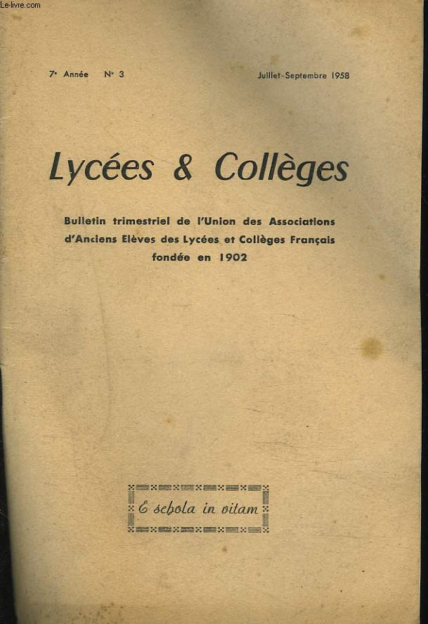 LYCEE ET COLLEGES, BULLETIN TRIMESTRIEL DE L'UNION DES ASSOCIATIONS D'ANCIENS ELEVES DES LYCEES ET COLLEGES FRANCAIS FONDEE EN 1902. N3, 7e ANNEE, JUILLET-SEPTEMBRE 1958. L'APPEL DE LA SCIENCE / HARMONISER LES PROGRAMMES par CHARLES BRUNOLD / ...