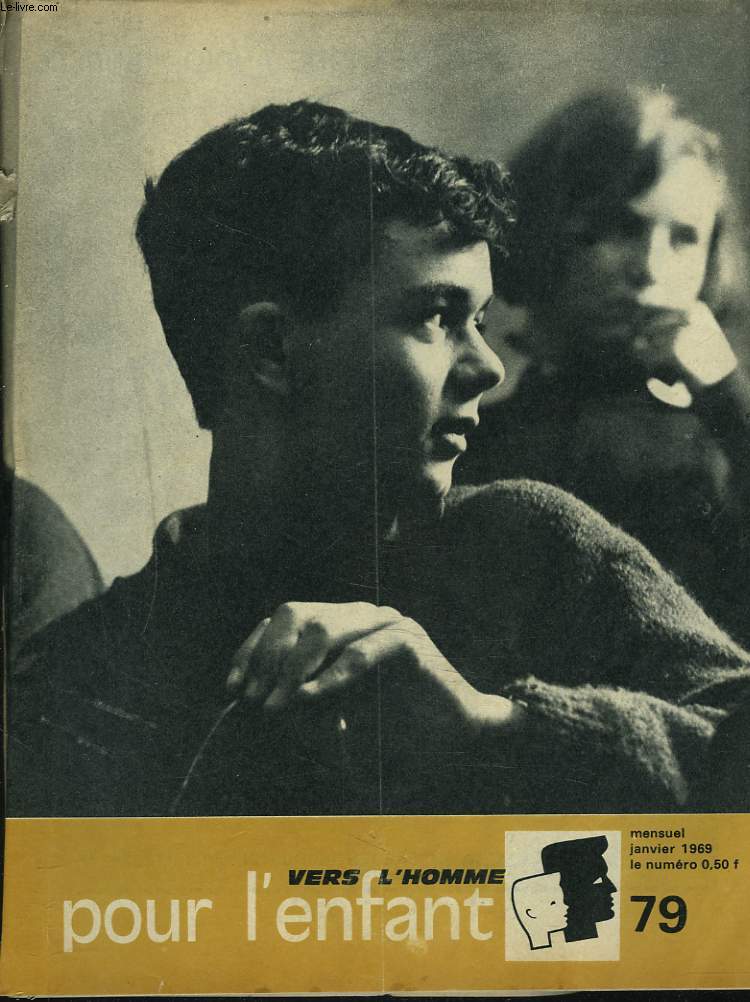 POUR L'ENFANT, VERS L'HOMME, MENSUEL N79, JANVIER 1969. A BATON ROMPUS par JEAN CORNEC/ LES BACCALAUREAT DE TECHNICIENS par RAYMOND METRO/ LES SEJOURS LINGUISTIQUES/ UN LIVRE, UN PROBLEME par PIERRE MENARD / ...