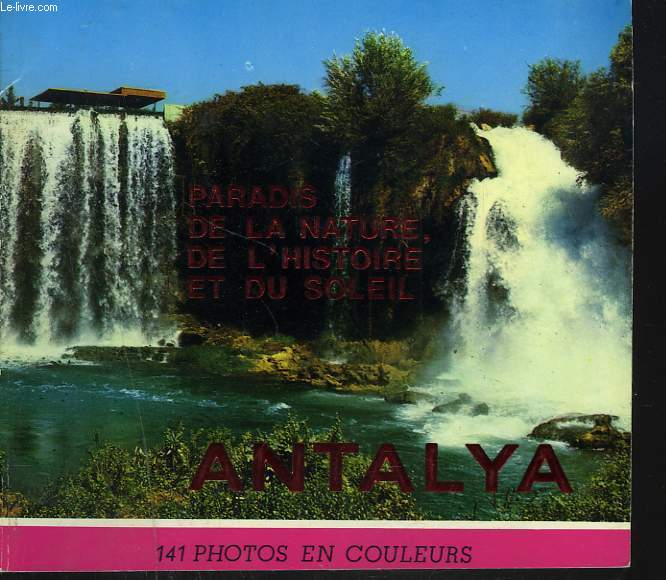 PARADIS DE LA NATURE, DE L'HISTOIRE ET DU SOLEIL. ANTALYA.