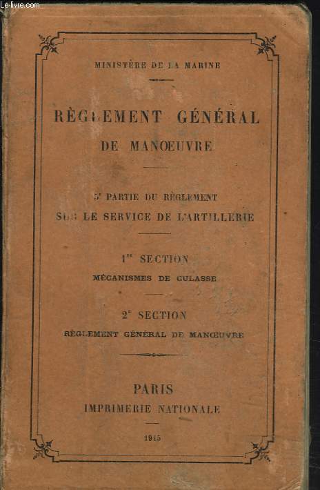 REGLEMENT GENERAL DE MANOEUVRE. 5e PARTIE DU REGLEMENT SUR LE SERVICE DE L'ARTILLERIE. 1e SECTION: MECANISME DE CULASSE. 2e SECTION: REGLEMENT GENERAL DE MANOEUVRE