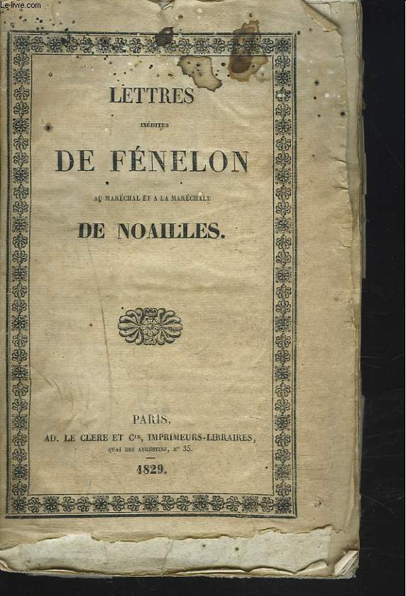 LETTRES INEDITES DE FENELON AU MARECHAL ET  LA MARECHALE DE NOAILLES.