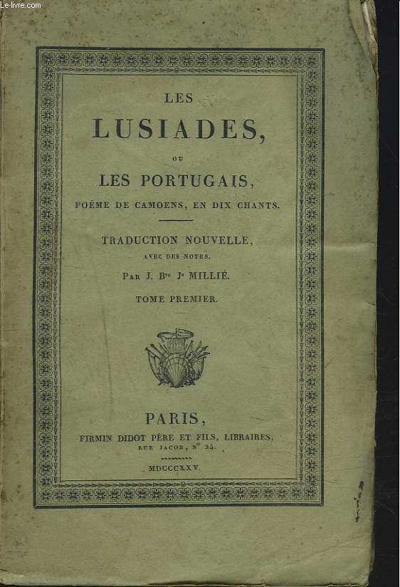 LES LUSIADES ou LES PORTUGAIS. POEME DE CAMOENS EN DIX CHANTS. TOME PREMIER.