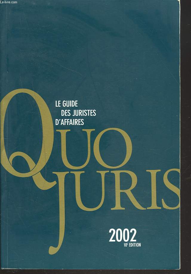 QUO JURIS. LE GUIDE DES JURISTES D'AFFAIRES. 2002 (10e EDITION).