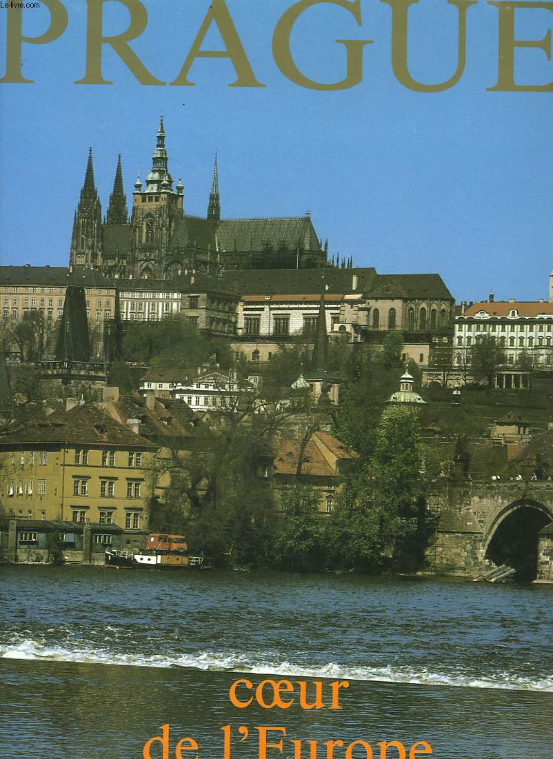 PRAGUE, COEUR DE L'EUROPE.