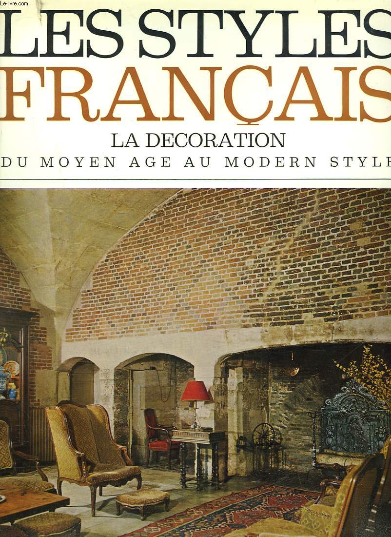 LES STYLES FRANCAIS. LA DECORATION. DU MOYEN AGE AU MODERN STYLE