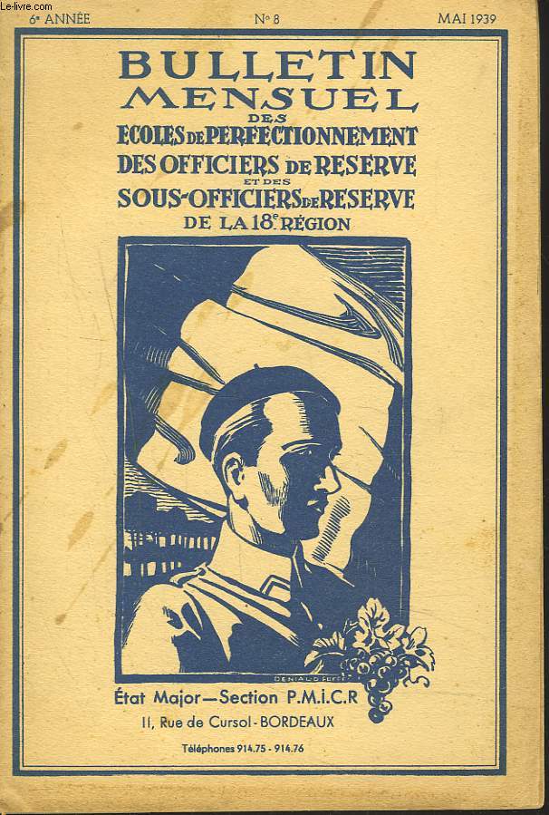 BULLETIN MENSUEL DES ECOLES DE PERFECTIONNEMENT DES OFFICIERS DE RESERVE ET DES SOUS-OFFICIERS DE RESERVE DE LA 18e REGION. 6e ANNEE, N8, MAI 1939. DEPART DU Gal MONTAGNE, ARRIVEE DU Gal ROCHARD/ LES COMBATS DE BOIS/ MISE SUR PIED D'UNE UNITE ...